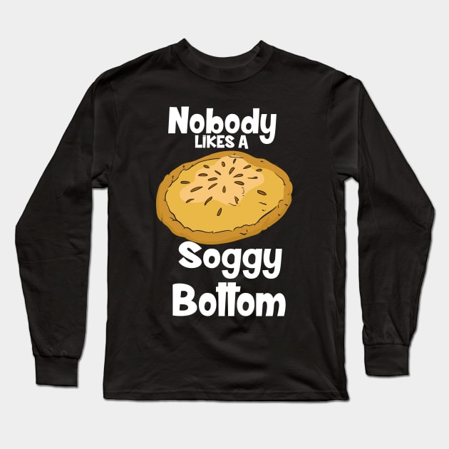 Nobody Likes A Soggy Bottom Long Sleeve T-Shirt by maxdax